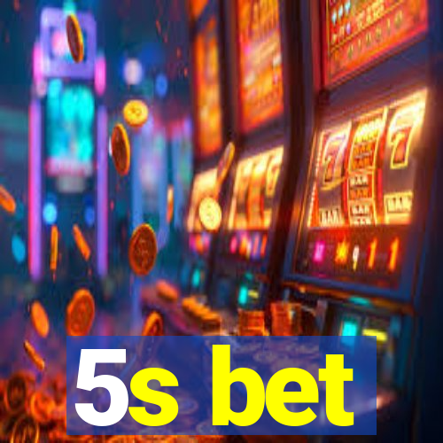 5s bet